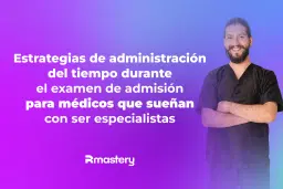 Estrategias de administración del tiempo durante el examen de admisión para médicos que sueñan con ser especialistas