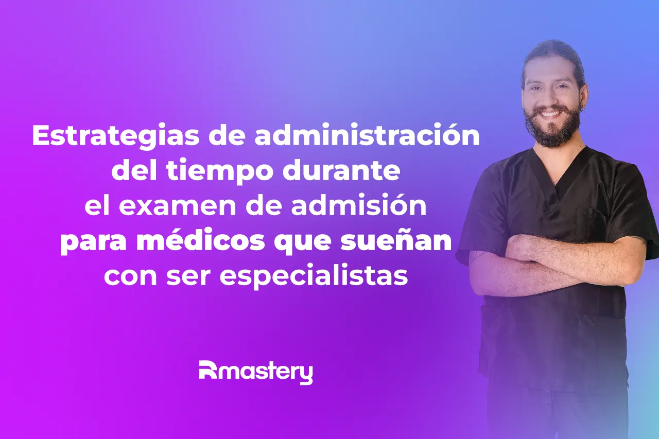 Estrategias de administración del tiempo durante el examen de admisión para médicos que sueñan con ser especialistas