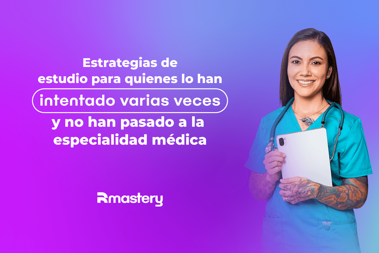 Estrategias de estudio para quienes ya lo han intentado varias veces y no han pasado a la especialidad médica