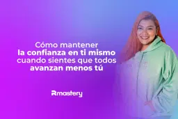 Cómo mantener la confianza en ti mismo cuando sientes que todos avanzan menos tú