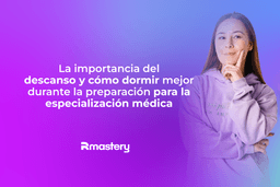 La importancia del descanso y cómo dormir mejor durante la preparación para la especialización médica